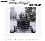 Ski-doo 16"-19" Adjustable Windshield Md-hi W/ Support (no Deflectors) 860202615. Fixed Price $274.99.